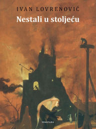 Title: Nestali u stoljecu, Author: Ivan Lovrenovic