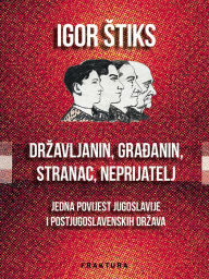 Title: Drzavljanin, gradanin, stranac, neprijatelj, Author: Igor Stiks