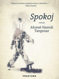 Title: Spokoj, Author: Ahmet Hamdi Tanpinar