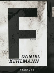 Title: F, Author: Daniel Kehlmann