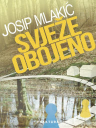 Title: Svjeze obojeno, Author: Josip Mlakic
