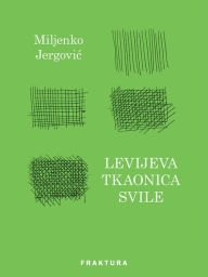 Title: Levijeva tkaonica svile, Author: Miljenko Jergovic