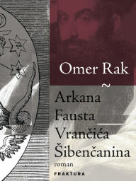 Title: Arkana Fausta Vrancica Sibencanina, Author: Omer Rak