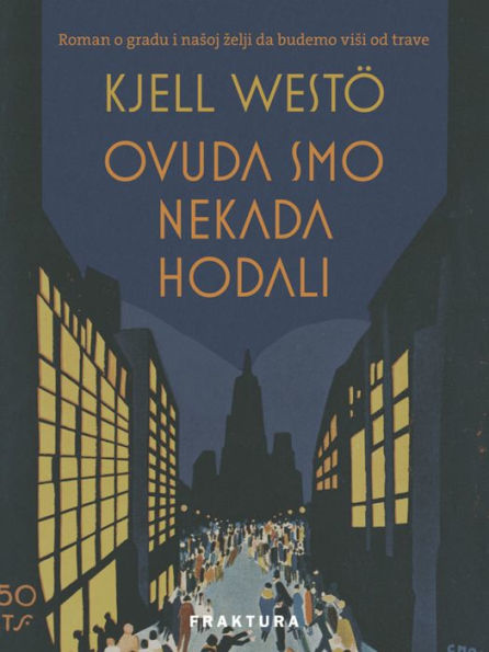 Ovuda smo nekada hodali: Roman o gradu i nasoj zelji da budemo visi od trave