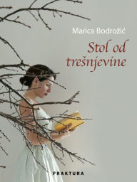 Title: Stol od tresnjevine, Author: Marica Bodrozic