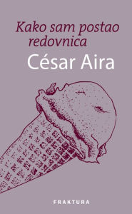 Title: Kako sam postao redovnica, Author: César Aira