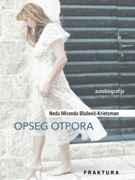 Title: Opseg otpora, Author: Neda Miranda Blazevic-Krietzman