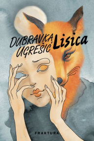 Title: Lisica, Author: Dubravka Ugresic
