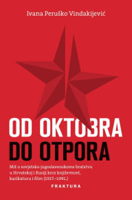 Title: Od Oktobra do otpora, Author: Ivana Perusko Vindakijevic