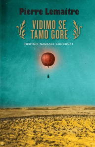 Title: Vidimo se tamo gore, Author: Pierre Lemaitre