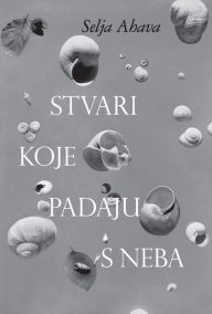 Title: Stvari koje padaju s neba, Author: Selja Ahava