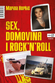 Title: Sex, domovina i rock'n'roll, Author: Marina; Horkić