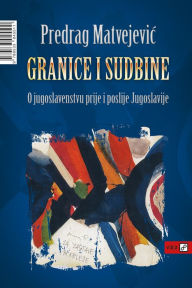 Title: Granice i sudbine, Author: Predrag; Matvejević