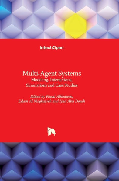 Multi-Agent Systems: Modeling, Interactions, Simulations and Case Studies