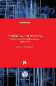 Title: Artificial Neural Networks: Industrial and Control Engineering Applications, Author: Kenji Suzuki