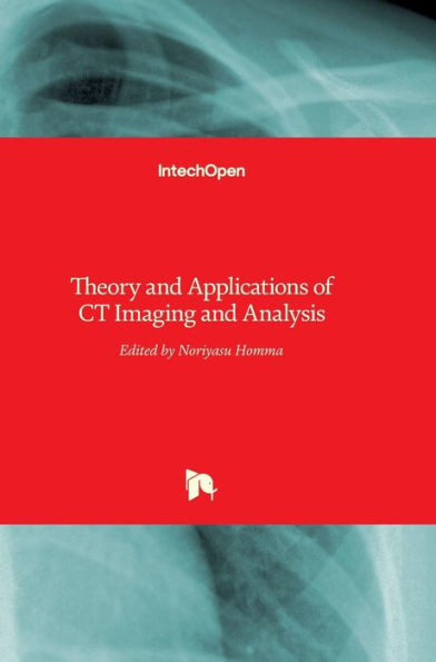 Theory and Applications of CT Imaging and Analysis