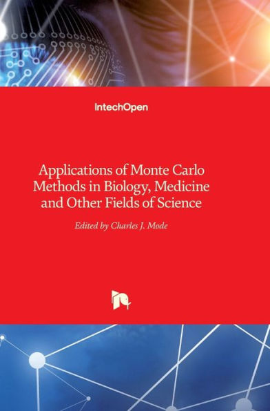 Applications of Monte Carlo Methods in Biology, Medicine and Other Fields of Science