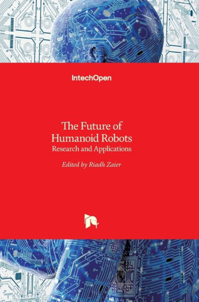 The Future Of Humanoid Robots: Research And Applications By Riadh Zaier ...