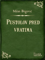 Title: Pustolov pred vratima: Tragikomedija u devet slika, Author: Milan Begović