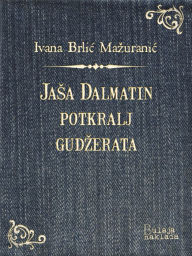 Title: Jaša Dalmatin potkralj Gudžerata, Author: Ivana Brlić-Mažuranić