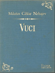 Title: Vuci, Author: Milutin Cihlar Nehajev