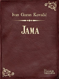 Title: Jama, Author: Ivan Goran Kovačić