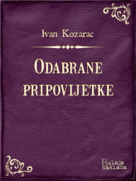 Title: Odabrane pripovijetke, Author: Josip Kozarac