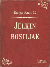 Title: Jelkin bosiljak, Author: Eugen Kumičić