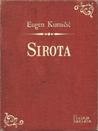 Title: Sirota: Roman iz istarskog života, Author: Eugen Kumičić