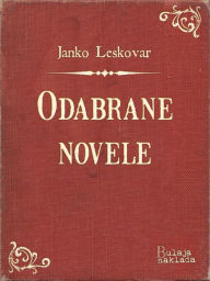 Title: Odabrane novele, Author: Janko Leskovar