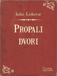 Title: Propali dvori, Author: Janko Leskovar