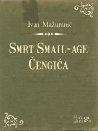 Title: Smrt Smail-age Čengića, Author: Ivan Mažuranić