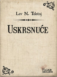 Title: Uskrsnuće, Author: Lav Nikolajevič Tolstoj