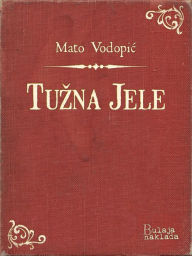 Title: Tužna Jele: Povijest gruška, Author: Mato Vodopić