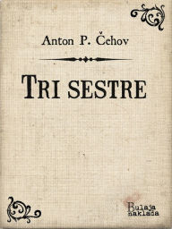 Title: Tri sestre, Author: Anton Pavlovi
