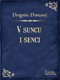 Title: V suncu i senci, Author: Dragutin Domjanic