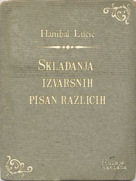 Title: Skladanja izvarsnih pisan razlicih, Author: Hanibal Lucić