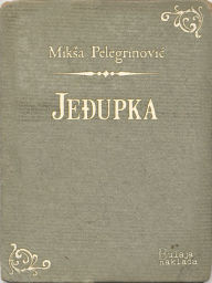 Title: Jedupka, Author: Miksa Pelegrinovic