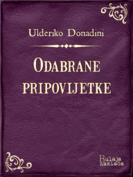 Title: Odabrane pripovijetke, Author: Ulderiko Donadini