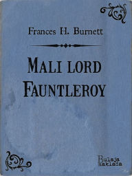 Title: Mali lord Fauntleroy, Author: FRANCES HODGSON BURNETT