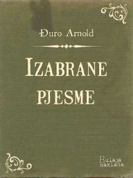 Title: Izabrane pjesme, Author: Duro Arnold