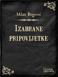 Title: Izabrane pripovijetke, Author: Milan Begović