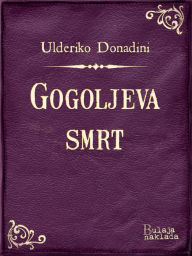 Title: Gogoljeva smrt, Author: Ulderiko Donadini