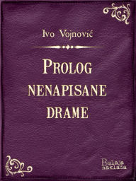 Title: Prolog nenapisane drame, Author: Ivo Vojnović