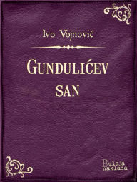Title: Gundulicev san: Pjesnicko videnje, Author: Ivo Vojnovic