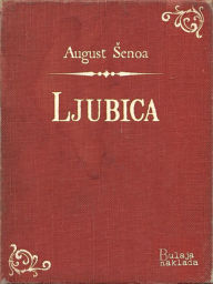 Title: Ljubica, Author: August Šenoa