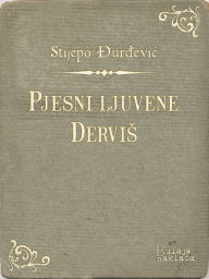 Title: Pjesni ljuvene - Dervis, Author: Stijepo Durdevic