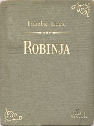 Title: Robinja, Author: Hanibal Lucić