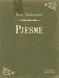 Title: Pjesme, Author: Ivan Mazuranic