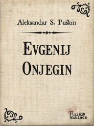 Title: Evgenij Onjegin: roman u stihovima, Author: Aleksandar Sergejevič Puškin